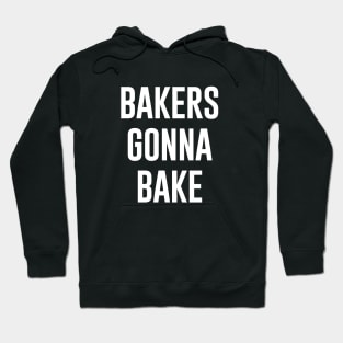 Bakers gonna bake Hoodie